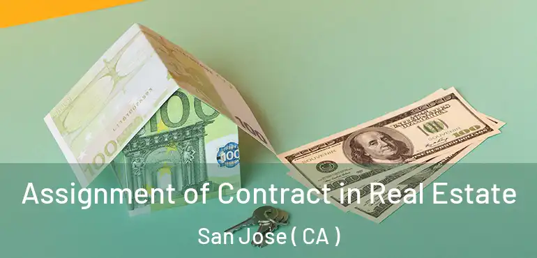  Assignment of Contract in Real Estate San Jose ( CA )