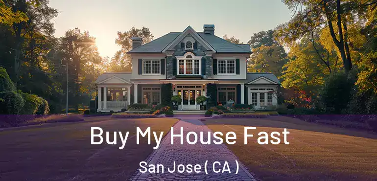  Buy My House Fast San Jose ( CA )