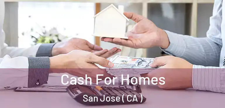  Cash For Homes San Jose ( CA )