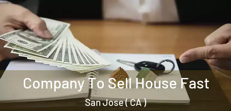  Company To Sell House Fast San Jose ( CA )