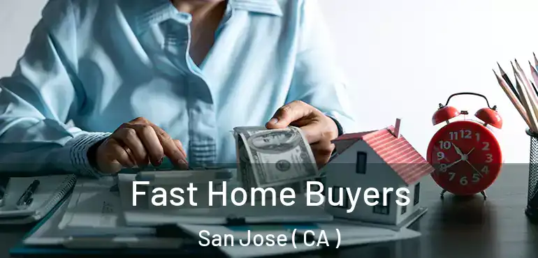  Fast Home Buyers San Jose ( CA )