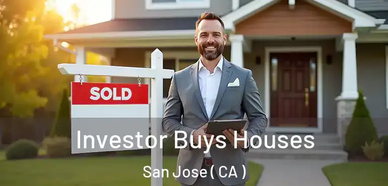  Investor Buys Houses San Jose ( CA )