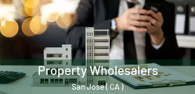  Property Wholesalers San Jose ( CA )
