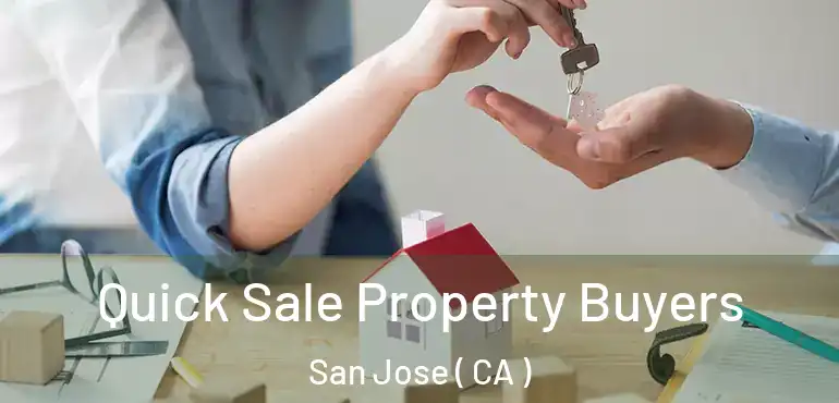  Quick Sale Property Buyers San Jose ( CA )