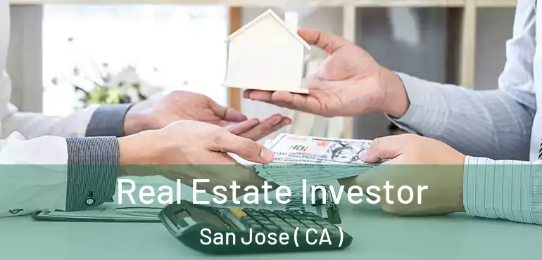  Real Estate Investor San Jose ( CA )