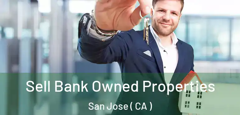  Sell Bank Owned Properties San Jose ( CA )