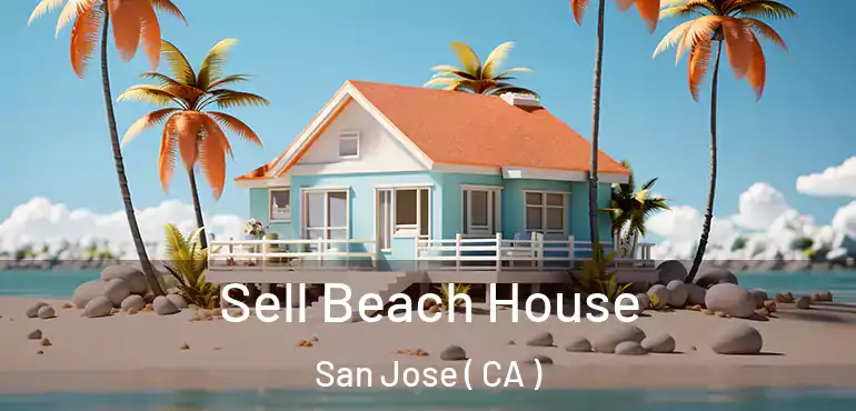  Sell Beach House San Jose ( CA )
