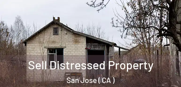  Sell Distressed Property San Jose ( CA )