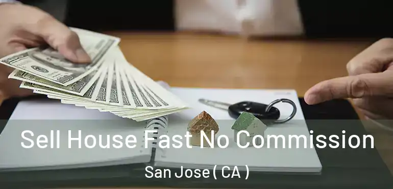  Sell House Fast No Commission San Jose ( CA )