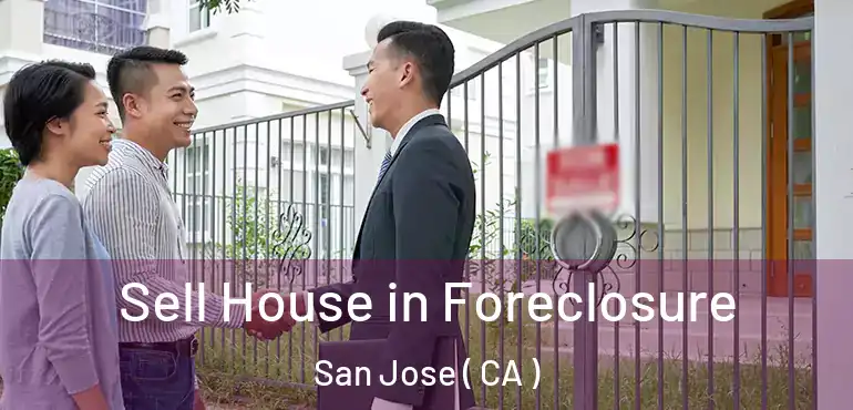  Sell House in Foreclosure San Jose ( CA )