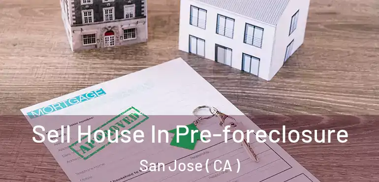  Sell House In Pre-foreclosure San Jose ( CA )