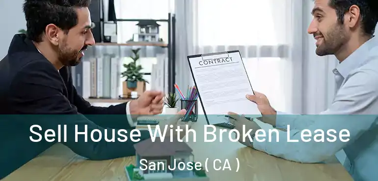  Sell House With Broken Lease San Jose ( CA )