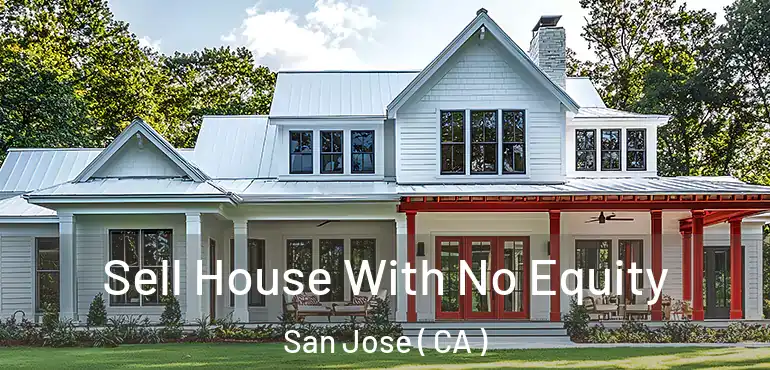  Sell House With No Equity San Jose ( CA )