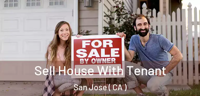  Sell House With Tenant San Jose ( CA )