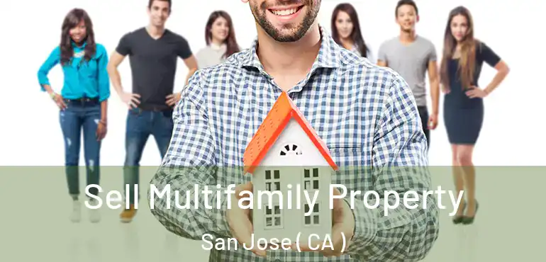  Sell Multifamily Property San Jose ( CA )