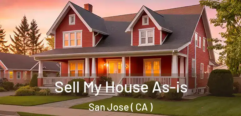  Sell My House As-is San Jose ( CA )