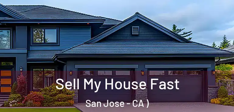  Sell My House Fast San Jose - CA )