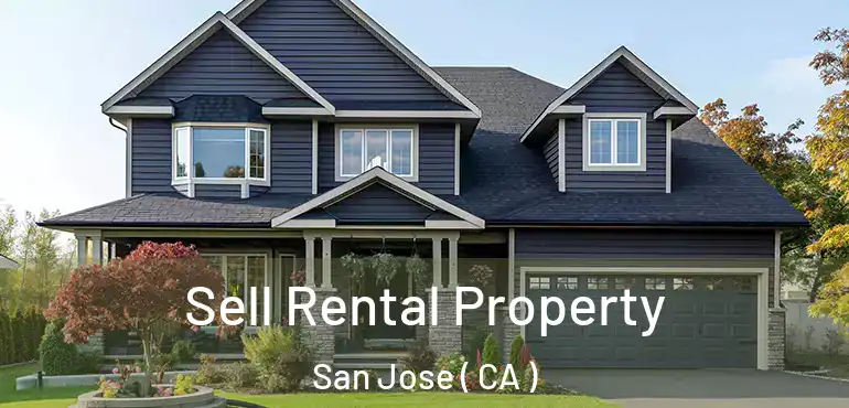  Sell Rental Property San Jose ( CA )