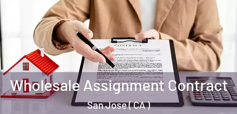  Wholesale Assignment Contract San Jose ( CA )