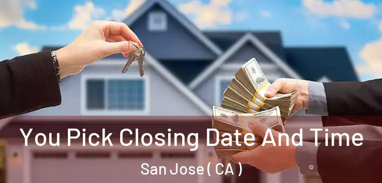  You Pick Closing Date And Time San Jose ( CA )